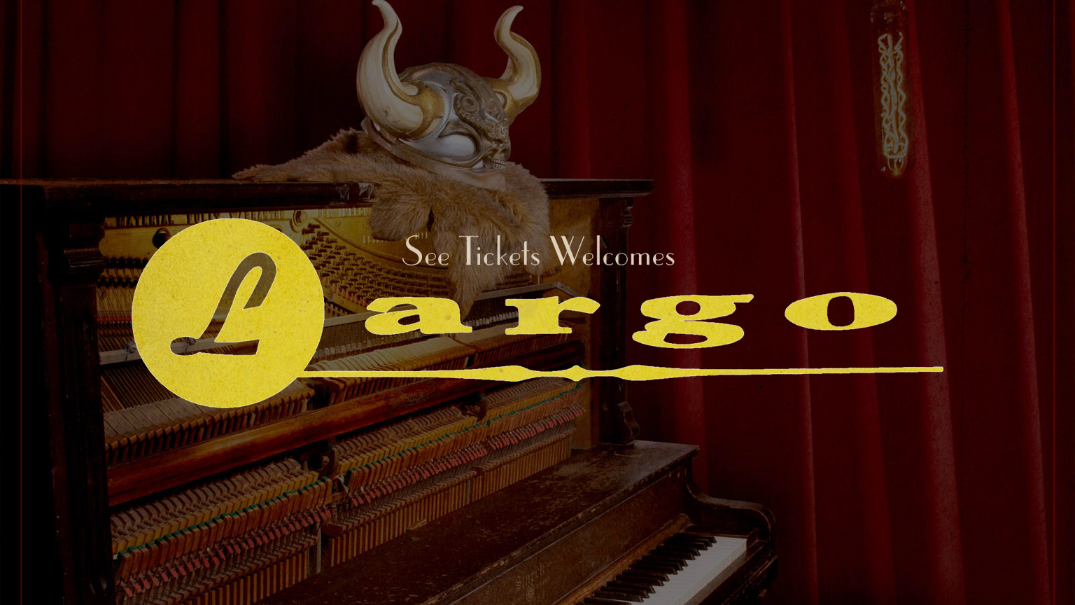 Largo at the Coronet – See Tickets Welcomes
